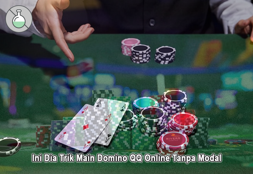 Ini Dia Trik Main Domino QQ Online Tanpa Modal